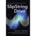 SlipString Drive: String Theory, Gravity, and "Faster Than Light" Travel