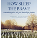 How Sleep the Brave