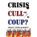 CRISIS, CULL or COUP? WHAT, HOW and WHO? Facts and Truths to Make You Think!: Exposing The Great Lie and the Truth About the Covid-19 Phenomenon.