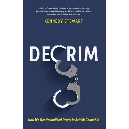 Decrim: How We Decriminalized Drugs in British Columbia