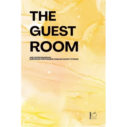 The Guest Room And Other Bilingual European Portuguese-English Short Stories