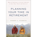 Planning Your Time in Retirement: How to Cultivate a Leisure Lifestyle to Suit Your Needs and Interests