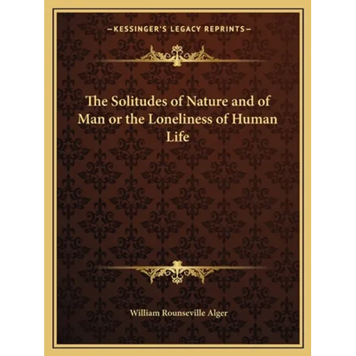 The Solitudes of Nature and of Man or the Loneliness of Human Life
