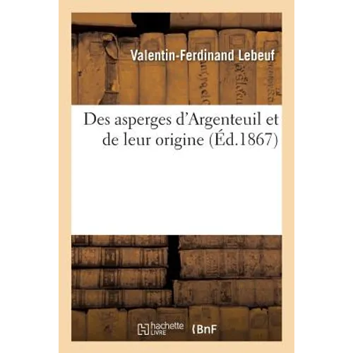 Des Asperges d'Argenteuil Et de Leur Origine