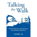 Talking the Walk: Words Of Hope, Pain, and Humor from Men and Women in Recovery