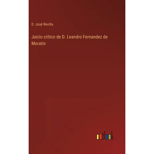 Juicio crítico de D. Leandro Fernandez de Moratin
