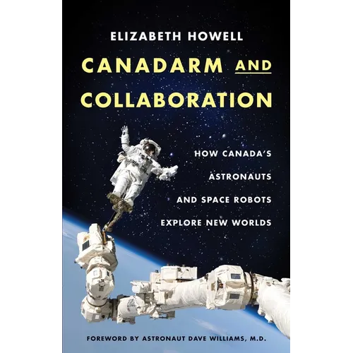Canadarm and Collaboration: How Canada's Astronauts and Space Robots Explore New Worlds