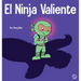 El Ninja Valiente: Un libro para niños sobre el coraje
