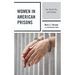 Women in American Prisons: Sex, Social Life, and Families
