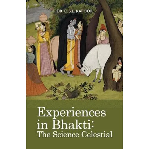Experiences in Bhakti: The Science Celestial