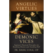 Angelic Virtues and Demonic Vices: Aquinas's Practical Principles for Reaching Heaven and Avoiding Hell