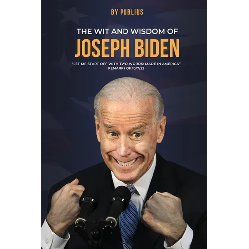 The Wit and Wisdom of Joseph Biden