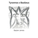 Tyrannos x Basileus