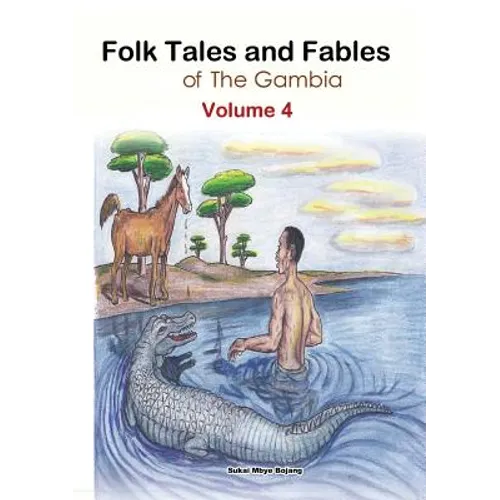 Folk Tales and Fables from the Gambia: Volume 4