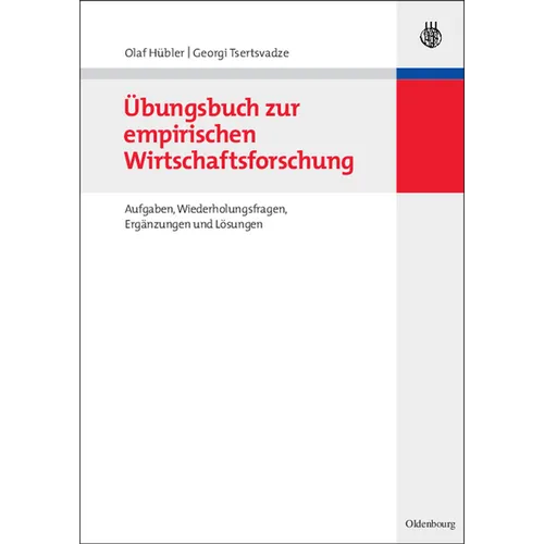 Übungsbuch Zur Empirischen Wirtschaftsforschung: Aufgaben, Wiederholungsfragen, Ergänzungen Und Lösungen
