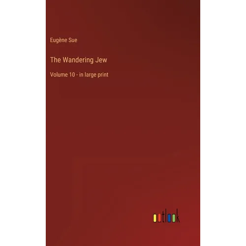 The Wandering Jew: Volume 10 - in large print