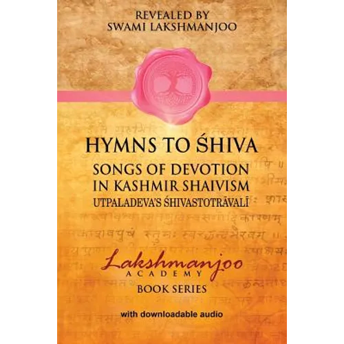 Hymns to Shiva in Kashmir Shaivism: Utpaladeva's Shivastotravali - Paperback