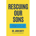 Rescuing Our Sons: 8 Solutions to Our Crisis of Disaffected Teen Boys (Teen Boy Anxiety, Parenting Anxious Teens)