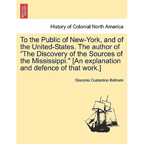 To the Public of New-York, and of the United-States. the Author of the Discovery of the Sources of the Mississippi. [An Explanation and Defence of Tha