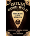 Ouija Gone Wild