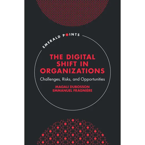 The Digital Shift in Organizations: Challenges, Risks, and Opportunities
