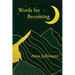 Words for Becoming