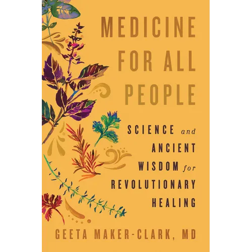 Medicine for All People: Science and Ancient Wisdom for Revolutionary Healing