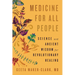 Medicine for All People: Science and Ancient Wisdom for Revolutionary Healing