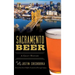 Sacramento Beer: A Craft History