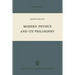 Modern Physics and Its Philosophy: Selected Papers in the Logic, History and Philosophy of Science
