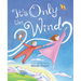 It's Only the Wind