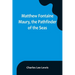 Matthew Fontaine Maury, the Pathfinder of the Seas