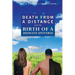 Death from a Distance and the Birth of a Humane Universe: Human Evolution, Behavior, History, and Your Future
