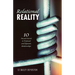 Relational Reality: 10 Ancient Secrets to Profound and Dynamic Relationships