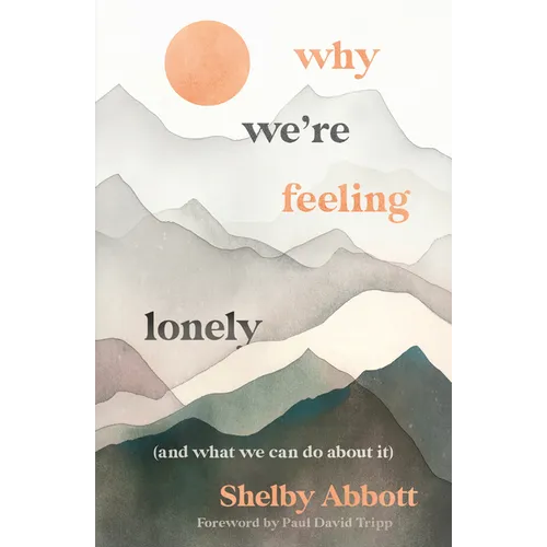 Why We're Feeling Lonely (and What We Can Do about It)
