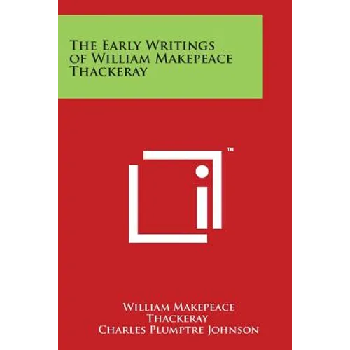 The Early Writings of William Makepeace Thackeray