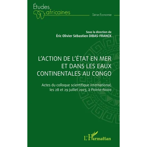 L'action de l'Etat en mer et dans les eaux continentales au Congo: Actes du colloque scientifique international, les 28 et 29 juillet 2023, à Pointe-N