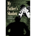 My Father's Shadow