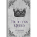 Ruthless Queen: Book One In The Moonlit Prophecy Series (Scarlett's POV)