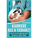 Karriere Als a Tierarzt: Was Sie Tun, Wie Man Einer Wird Und Was Die Zukunft Bringt!