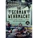 The German Wehrmacht: Equipment, Weapons, Uniforms and Insignia - From Photos and Artwork
