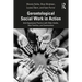 Gerontological Social Work in Action: Anti-Oppressive Practice with Older Adults, Their Families, and Communities