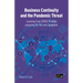 Business Continuity and the Pandemic Threat: Learning from COVID-19 while preparing for the next pandemic