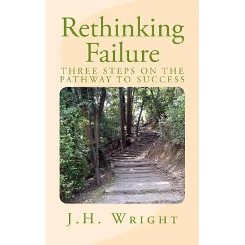 Rethinking Failure: 3 Steps to Finding Your Success