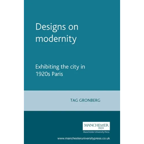 Designs on Modernity: Exhibiting the City in 1920s Paris