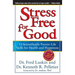 Stress Free for Good: 10 Scientifically Proven Life Skills for Health and Happiness