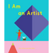 I Am an Artist (Books for Kids, Art for Kids, Art Book)
