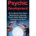 Psychic Development: All you need to know about being psychic, improving psychic ability, mediumship, clairvoyance, and more!