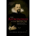 Astronomer & the Witch: Johannes Kepler's Fight for His Mother