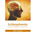 Schizophrenia: Symptoms, Diagnosis and Treatment